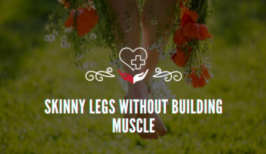 how to get skinny legs without building muscle