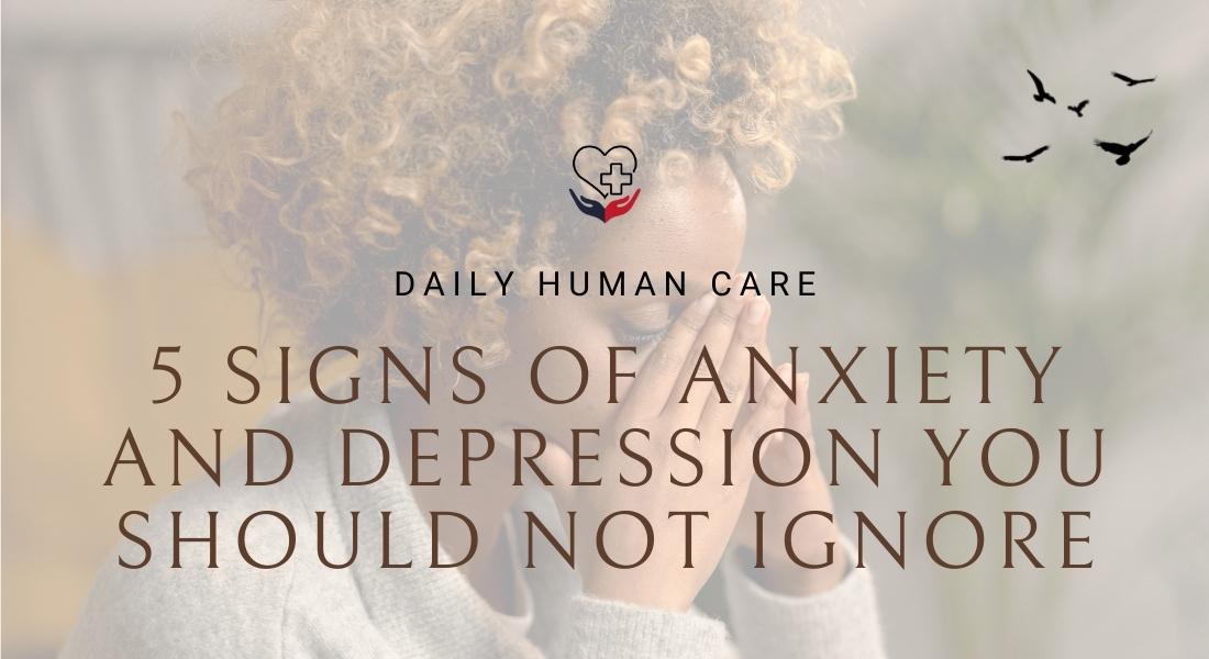 5 Signs of Anxiety and Depression You should not Ignore