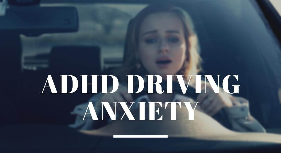 ADHD Driving anxiety is real, Here are the 5 ways to handle it and to teach them drive safely