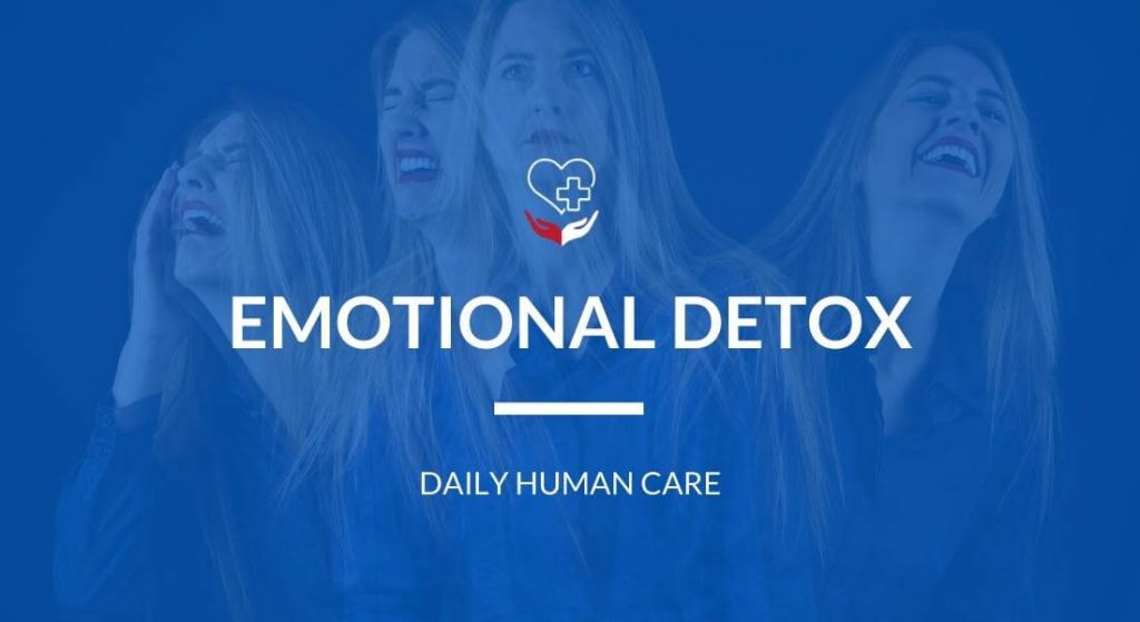 Signs You Need An Emotional Detox 2022 Daily Human Care